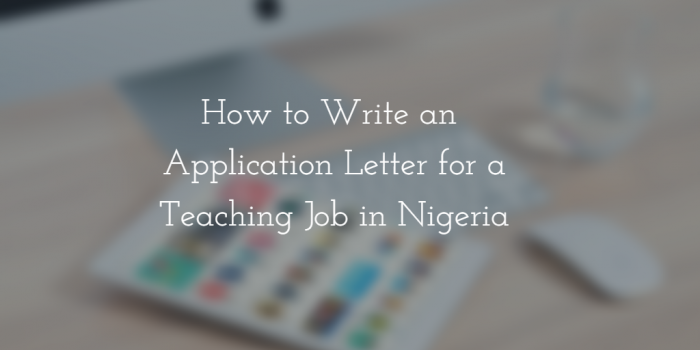 How at Write with Application Letter in Nigeria for a Teaching Job